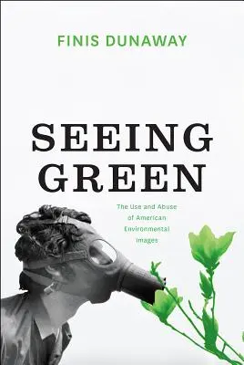 Vidieť zelenú: Využívanie a zneužívanie amerických environmentálnych obrazov - Seeing Green: The Use and Abuse of American Environmental Images
