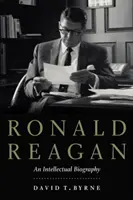 Ronald Reagan: Intelektuálny životopis - Ronald Reagan: An Intellectual Biography