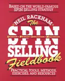 The Spin Selling Fieldbook: Praktické nástroje, metódy, cvičenia a zdroje - The Spin Selling Fieldbook: Practical Tools, Methods, Exercises and Resources