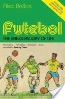 Futebol - brazílsky spôsob života - aktualizované vydanie - Futebol - The Brazilian Way of Life - Updated Edition