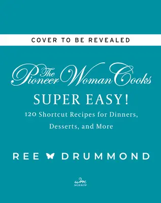 Pionierka varí - Super jednoduché!: Pivovarská kuchárka: 120 skrátených receptov na večere, dezerty a ďalšie jedlá - The Pioneer Woman Cooks--Super Easy!: 120 Shortcut Recipes for Dinners, Desserts, and More