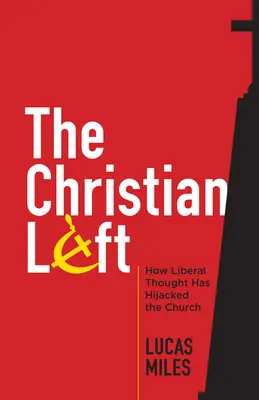 Kresťanská ľavica: Ako liberálne myslenie unieslo cirkev - The Christian Left: How Liberal Thought Has Hijacked the Church