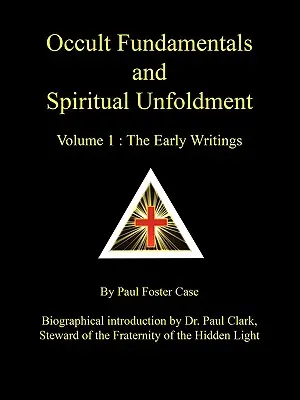 Základy okultizmu a duchovného rozvoja - 1. diel: Rané spisy - Occult Fundamentals and Spiritual Unfoldment - Volume 1: The Early Writings