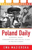 Poľský denník: Ekonomika, práca, spotreba a spoločenská trieda v poľskej kinematografii - Poland Daily: Economy, Work, Consumption and Social Class in Polish Cinema