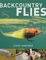 Backcountry Flies: Viazanie a lov floridských vzorov od bažín po príboj - Backcountry Flies: Tying and Fishing Florida Patterns, from Swamp to Surf