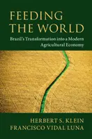 Nakŕmenie sveta: Premena Brazílie na moderné poľnohospodárske hospodárstvo - Feeding the World: Brazil's Transformation Into a Modern Agricultural Economy