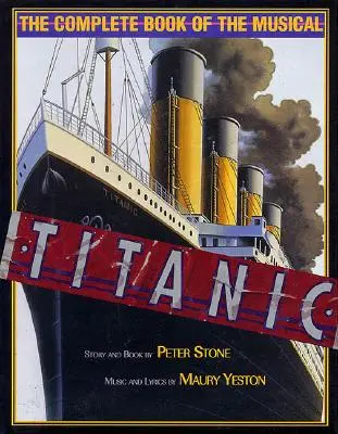 Titanic: Kompletná kniha o muzikáli - Titanic: The Complete Book of the Musical