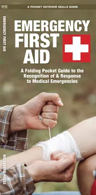 Núdzová prvá pomoc: Skládacia vrecková príručka na rozpoznávanie a reakciu na núdzové lekárske situácie - Emergency First Aid: A Folding Pocket Guide to the Recognition of & Response to Medical Emergencies