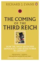 Príchod Tretej ríše - Ako nacisti zničili demokraciu a prevzali moc v Nemecku - Coming of the Third Reich - How the Nazis Destroyed Democracy and Seized Power in Germany