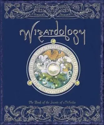 Čarodejníctvo: Kniha Merlinových tajomstiev - Wizardology: The Book of the Secrets of Merlin