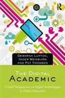 Digitálny akademik: Kritické pohľady na digitálne technológie vo vysokoškolskom vzdelávaní - The Digital Academic: Critical Perspectives on Digital Technologies in Higher Education