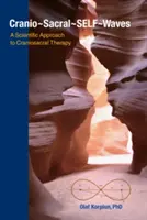 Kraniosakrálne vlny: Vedecký prístup ku kraniosakrálnej terapii - Cranio-Sacral-Self-Waves: A Scientific Approach to Craniosacral Therapy