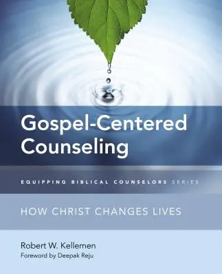 Poradenstvo zamerané na evanjelium: Ako Kristus mení životy - Gospel-Centered Counseling: How Christ Changes Lives