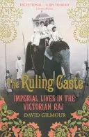 Vládnuca kasta - Imperiálny život vo viktoriánskom Ráji - Ruling Caste - Imperial Lives in the Victorian Raj