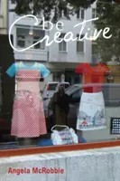 Buď kreatívny: Vydelávanie v novom kultúrnom priemysle - Be Creative: Making a Living in the New Culture Industries