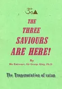 Traja spasitelia sú tu - Premena satana - Three Saviours Are Here - The Transmutation of Satan