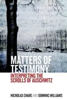 Záležitosti svedectva: Výklad zvitkov z Osvienčimu - Matters of Testimony: Interpreting the Scrolls of Auschwitz