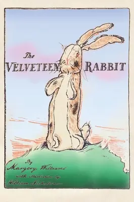 The Velveteen Rabbit: Hardcover Original 1922 Full Color Reproduction
