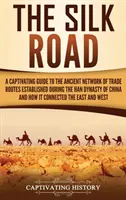 Hodvábna cesta: Pútavý sprievodca starovekou sieťou obchodných ciest, ktorá vznikla počas čínskej dynastie Han, a ako sa formovala - The Silk Road: A Captivating Guide to the Ancient Network of Trade Routes Established during the Han Dynasty of China and How It Conn