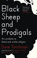Čierne ovce a márnotratníci: Vyznávači čiernobieleho náboženstva: Antidotum na čiernobiele náboženstvo - Black Sheep and Prodigals: An Antidote to Black and White Religion