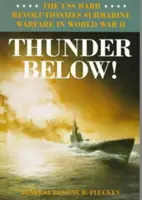 Hrom pod nami! USS *Barb* prináša revolúciu v ponorkovej vojne počas druhej svetovej vojny - Thunder Below!: The USS *Barb* Revolutionizes Submarine Warfare in World War II
