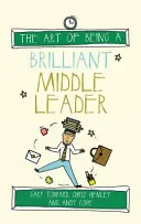 Umenie byť brilantným stredným lídrom - The Art of Being a Brilliant Middle Leader