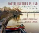 Ostrov North Brother: Posledné neznáme miesto v New Yorku - North Brother Island: The Last Unknown Place in New York City