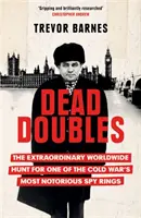 Mŕtvi dvojníci - Mimoriadny celosvetový hon na jednu z najznámejších špionážnych skupín studenej vojny - Dead Doubles - The Extraordinary Worldwide Hunt for One of the Cold War's Most Notorious Spy Rings