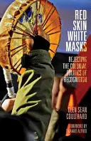 Červená koža, biele masky: Odmietnutie koloniálnej politiky uznania - Red Skin, White Masks: Rejecting the Colonial Politics of Recognition