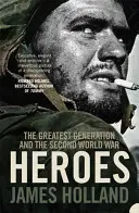 Hrdinovia - Najväčšia generácia a druhá svetová vojna - Heroes - The Greatest Generation and the Second World War