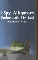 Špehujem aligátory pod mojou posteľou - I Spy Alligators Underneath My Bed