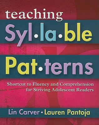 Vyučovanie slabičných vzorov: Krátka cesta k plynulosti a porozumeniu pre usilovných dospievajúcich čitateľov [s CDROM] - Teaching Syllable Patterns: Shortcut to Fluency and Comprehension for Striving Adolescent Readers [With CDROM]