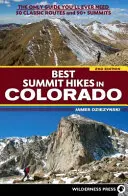 Najlepšie vrcholové túry v Colorade: Jediný sprievodca, ktorého budete potrebovať - 50 klasických trás a viac ako 90 vrcholov - Best Summit Hikes in Colorado: The Only Guide You'll Ever Need--50 Classic Routes and 90+ Summits