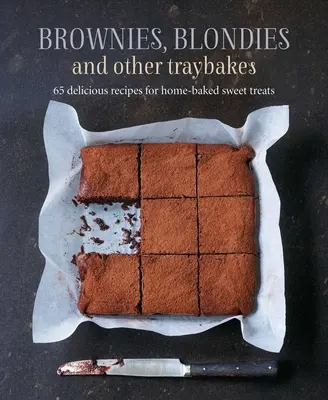 Brownies, Blondies and Other Traybakes (Brownies, Blondies a iné koláčiky): Sladké dobroty: 65 lahodných receptov na domáce sladké dobroty - Brownies, Blondies and Other Traybakes: 65 Delicious Recipes for Home-Baked Sweet Treats