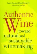 Autentické víno: Na ceste k prírodnému a udržateľnému vinárstvu - Authentic Wine: Toward Natural and Sustainable Winemaking