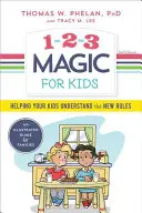 1-2-3 Magic pre deti: Pomôžte svojim deťom pochopiť nové pravidlá - 1-2-3 Magic for Kids: Helping Your Kids Understand the New Rules