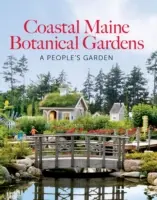 Pobrežné botanické záhrady štátu Maine: Ľudová záhrada - Coastal Maine Botanical Gardens: A People's Garden