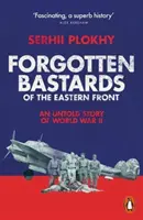 Zabudnutí bastardi východného frontu - Nevypovedaný príbeh druhej svetovej vojny - Forgotten Bastards of the Eastern Front - An Untold Story of World War II