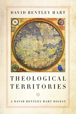 Teologické územia: David Bentley Hart Digest - Theological Territories: A David Bentley Hart Digest