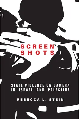 Zábery z obrazovky: Štátne násilie na kameru v Izraeli a Palestíne - Screen Shots: State Violence on Camera in Israel and Palestine