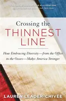 Prekročenie najtenšej hranice: Ako prijatie rozmanitosti - od kancelárie po Oscary - robí Ameriku silnejšou - Crossing the Thinnest Line: How Embracing Diversity-From the Office to the Oscars-Makes America Stronger