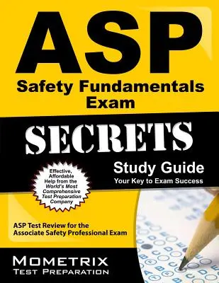 ASP Safety Fundamentals Exam Secrets Study Guide: ASP Test Review for the Associate Safety Professional Exam (Preskúmanie testov ASP) - ASP Safety Fundamentals Exam Secrets Study Guide: ASP Test Review for the Associate Safety Professional Exam