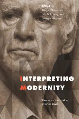 Interpretácia modernosti: Eseje o diele Charlesa Taylora - Interpreting Modernity: Essays on the Work of Charles Taylor