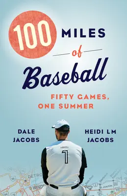 100 míľ baseballu: Päťdesiat zápasov, jedno leto - 100 Miles of Baseball: Fifty Games, One Summer