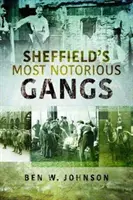 Najznámejšie gangy v Sheffielde - Sheffield's Most Notorious Gangs