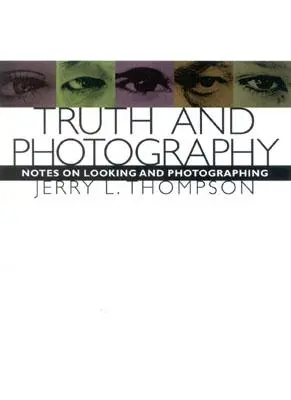 Pravda a fotografia: Poznámky o hľadaní a fotografovaní - Truth and Photography: Notes on Looking and Photographing