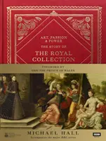 Umenie, vášeň a moc: Príbeh kráľovskej zbierky - Art, Passion & Power: The Story of the Royal Collection