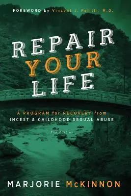 OPRAVA Tvojho života: Program na zotavenie z incestu a sexuálneho zneužívania v detstve, 2. vydanie - REPAIR Your Life: A Program for Recovery from Incest & Childhood Sexual Abuse, 2nd Edition