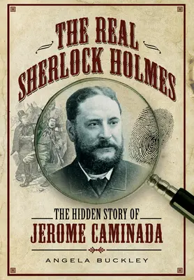 Skutočný Sherlock Holmes: Skrytý príbeh Jeroma Caminada - The Real Sherlock Holmes: The Hidden Story of Jerome Caminada