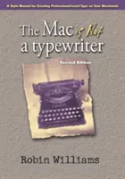 Mac nie je písací stroj: Príručka štýlu na tvorbu písma na profesionálnej úrovni na počítači Macintosh - The Mac Is Not a Typewriter: A Style Manual for Creating Professional-Level Type on Your Macintosh